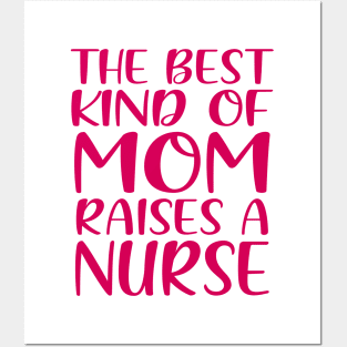 The Best Kind Of Mom Raises A Nurse Posters and Art